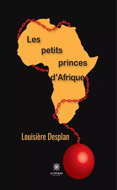 Les petits princes d’Afrique - Louisière Desplan - Le Lys Bleu Éditions