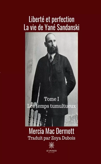 Liberté et perfection, La vie de Yané Sandarski - Tome I - Mercia Mac Dermott - Le Lys Bleu Éditions