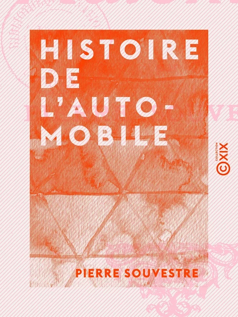 Histoire de l'automobile - Pierre Souvestre - Collection XIX