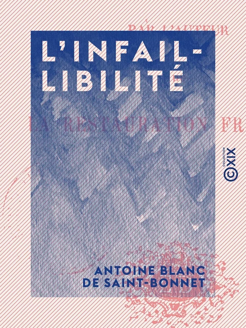 L'Infaillibilité - Antoine Blanc de Saint-Bonnet - Collection XIX