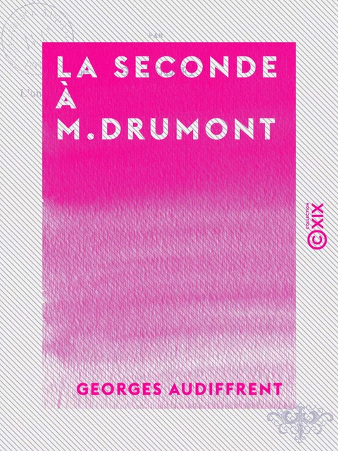 La Seconde à M. Drumont - Georges Audiffrent - Collection XIX