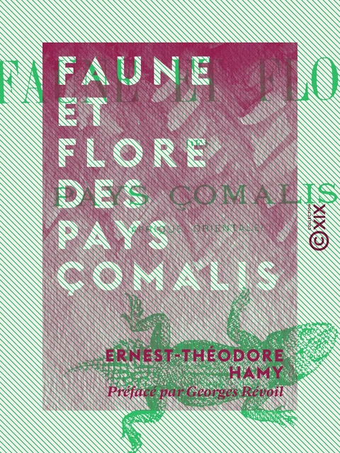 Faune et flore des pays Çomalis - Ernest-Théodore Hamy, Georges Révoil - Collection XIX