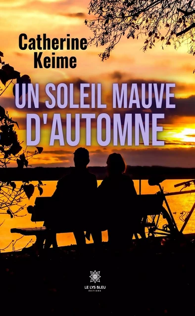 Un soleil mauve d'automne - Catherine Keime - Le Lys Bleu Éditions