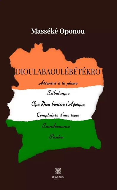 Dioulabaoulébétékro - Masséké Oponou - Le Lys Bleu Éditions