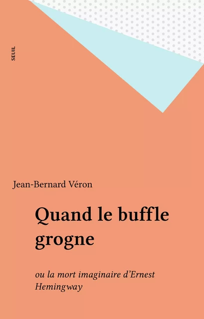 Quand le buffle grogne - Jean-Bernard Veron - Seuil (réédition numérique FeniXX)