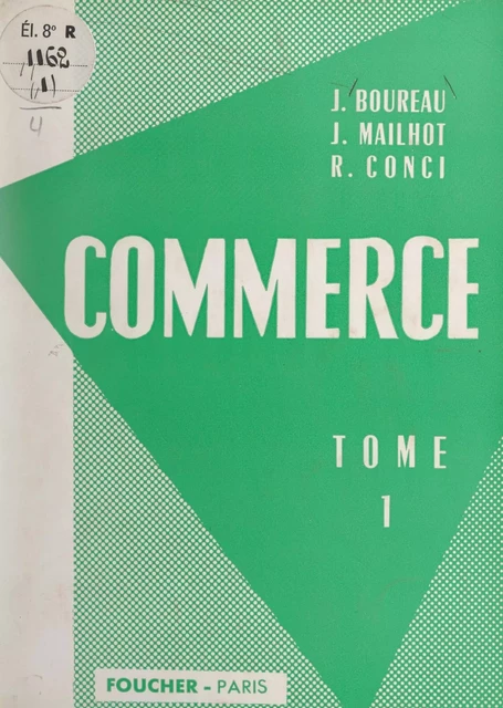 Commerce (1) - Joseph Boureau, René Conci, Joseph Mailhot - (Foucher) réédition numérique FeniXX