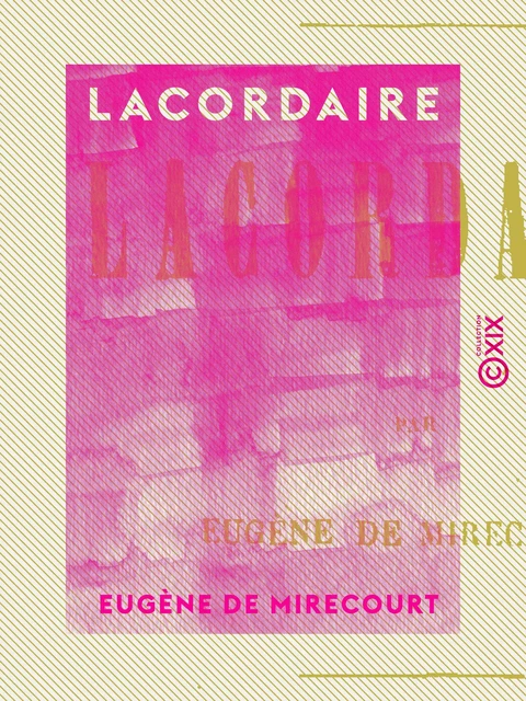 Lacordaire - Eugène de Mirecourt - Collection XIX