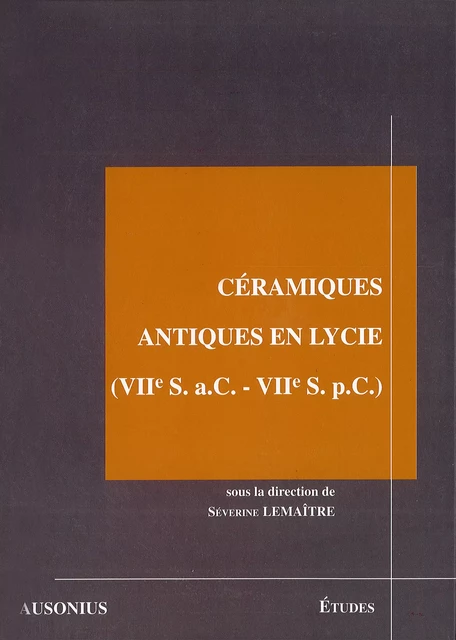 Céramiques antiques en Lycie (VIIe s. a.C. - VIIe s. p.C.) -  - Ausonius Éditions