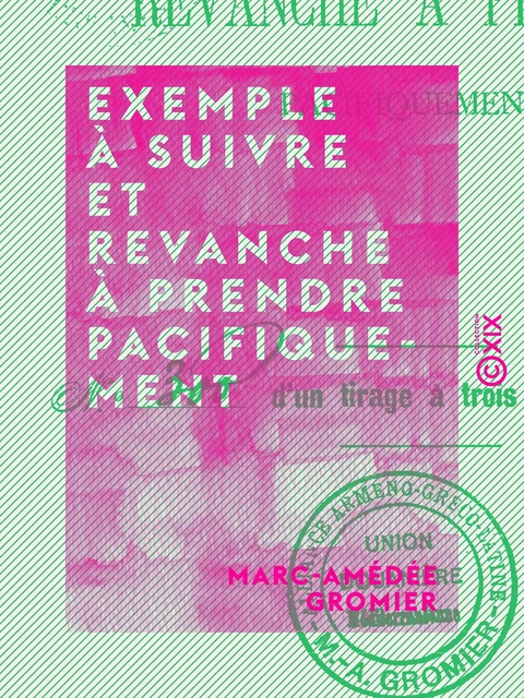 Exemple à suivre et revanche à prendre pacifiquement - Marc-Amédée Gromier - Collection XIX