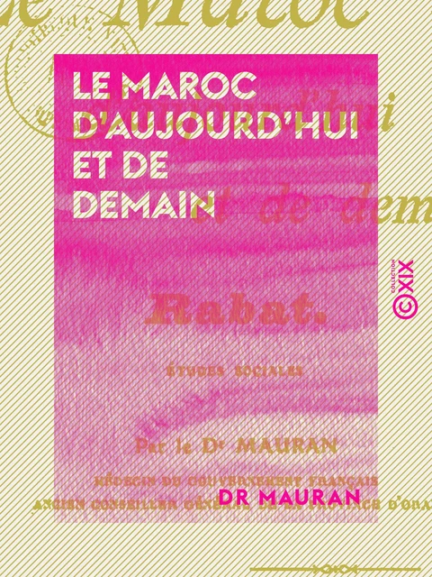 Le Maroc d'aujourd'hui et de demain - Rabat - Dr Mauran - Collection XIX