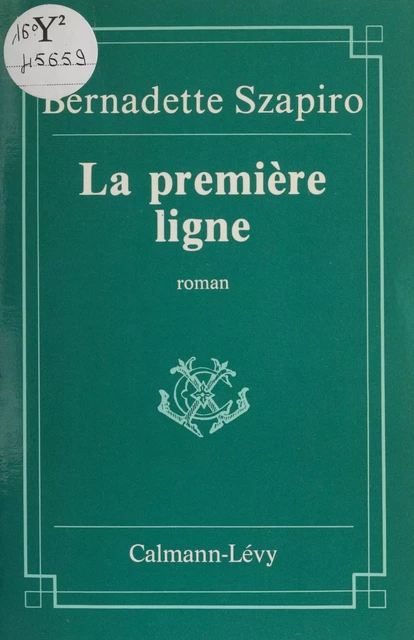 La Première Ligne - Bernadette Szapiro - Calmann-Lévy (réédition numérique FeniXX)