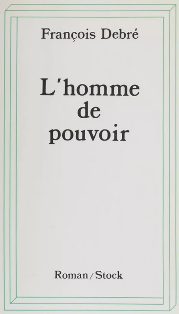 L'Homme de pouvoir - François Debré - Stock (réédition numérique FeniXX)