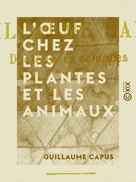 L'Œuf chez les plantes et les animaux