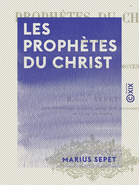 Les Prophètes du Christ - Marius Sepet - Collection XIX