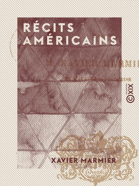 Récits américains - Xavier Marmier - Collection XIX