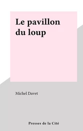 Le pavillon du loup