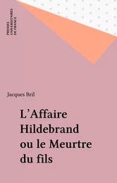 L'Affaire Hildebrand ou le Meurtre du fils