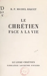 Le chrétien face à la vie