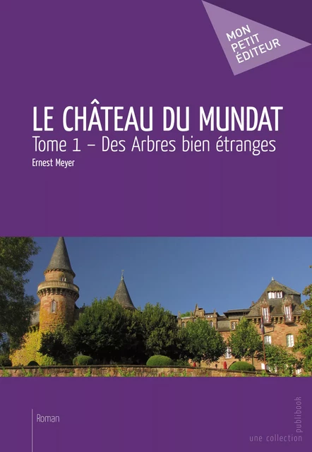 Le Château du Mundat - Tome 1 - Ernest Meyer - Mon Petit Editeur