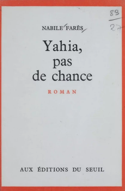 Yahia, pas de chance - Nabile Farès - Seuil (réédition numérique FeniXX)