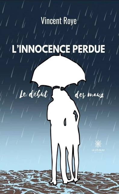 L’innocence perdue - Vincent Roye - Le Lys Bleu Éditions