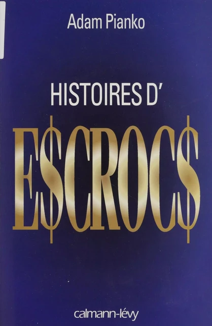 Histoires d'escrocs - Adam Pianko - Calmann-Lévy (réédition numérique FeniXX)