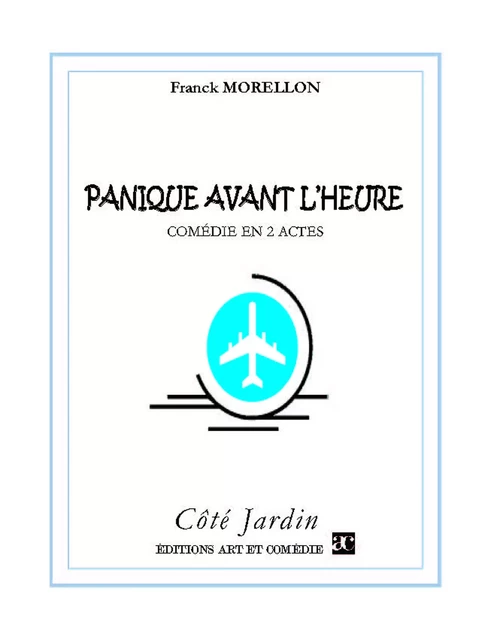 Panique avant l'heure - Franck Morellon - Librairie Théâtrale