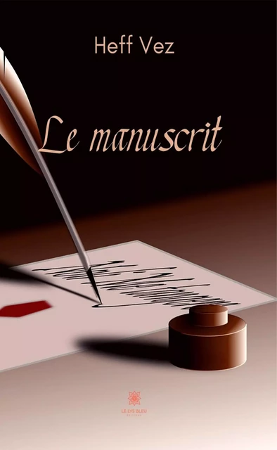 Le manuscrit - Heff Vez - Le Lys Bleu Éditions