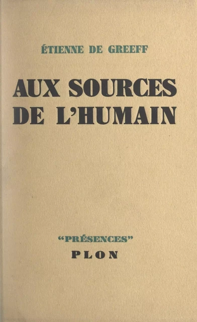 Aux sources de l'humain - Étienne de Greeff - Plon (réédition numérique FeniXX)