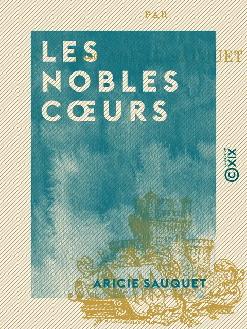 Les Nobles Cœurs - Aricie Sauquet - Collection XIX