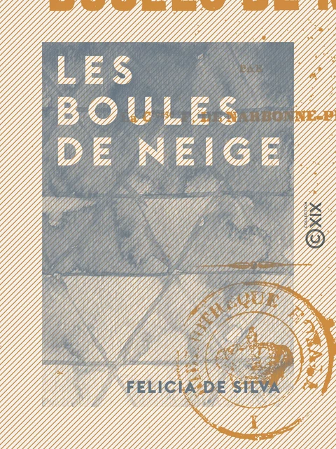 Les Boules de neige - Felicia de Silva - Collection XIX