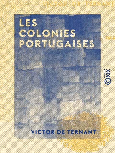 Les Colonies portugaises - Victor de Ternant - Collection XIX