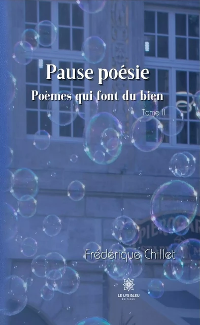 Pause poésie - Tome II - Frédérique Chillet - Le Lys Bleu Éditions