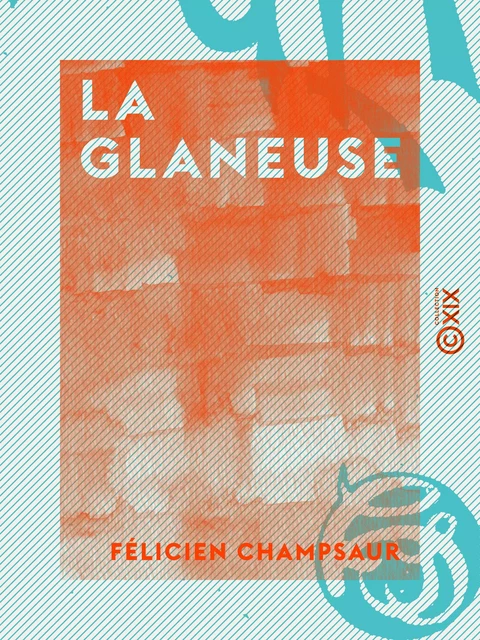 La Glaneuse - Félicien Champsaur - Collection XIX