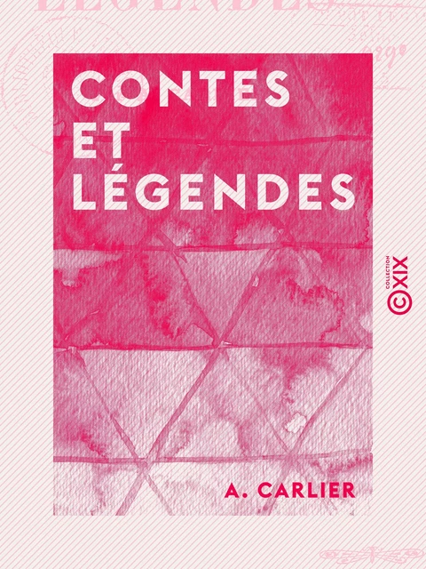 Contes et Légendes - A. Carlier - Collection XIX