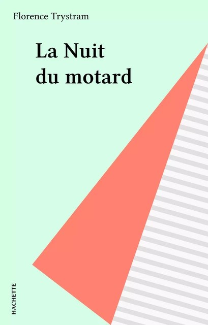 La Nuit du motard - Florence Trystram - Hachette (réédition numérique FeniXX)