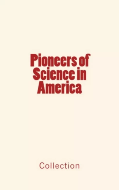 Pioneers of Science in America - . .Collection - Editions Le Mono