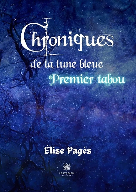 Chroniques de la lune bleue - Élise Pagès - Le Lys Bleu Éditions