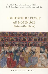 L’autorité de l’écrit au Moyen Âge (Orient-Occident)