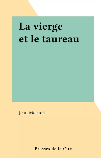 La vierge et le taureau - Jean Meckert - (Presses de la Cité) réédition numérique FeniXX