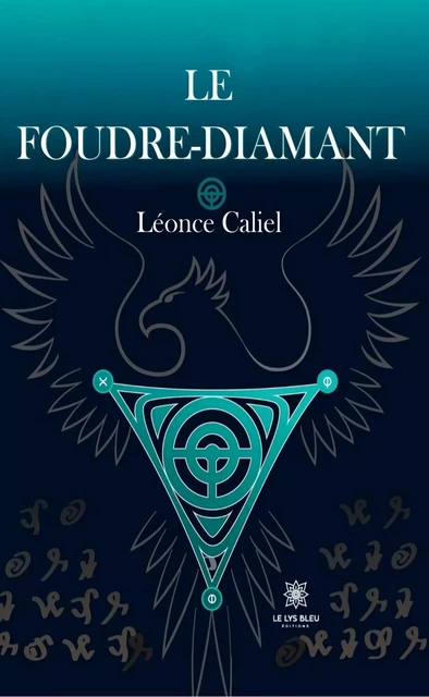 Le Foudre-diamant - Léonce Caliel - Le Lys Bleu Éditions