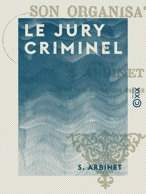 Le Jury criminel - S. Arbinet - Collection XIX