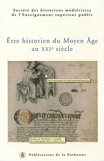 Être historien du Moyen Âge au XXIe siècle -  - Éditions de la Sorbonne