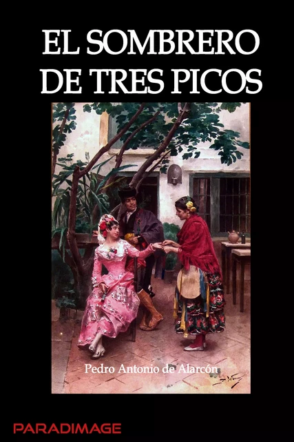 El Sombrero de Tres Picos - Pedro Antonio de Alarcón - Paradimage Soluciones