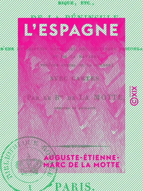 L'Espagne - Tableau politique, civil, religieux, etc. de la péninsule - Auguste-Étienne-Marc de la Motte - Collection XIX