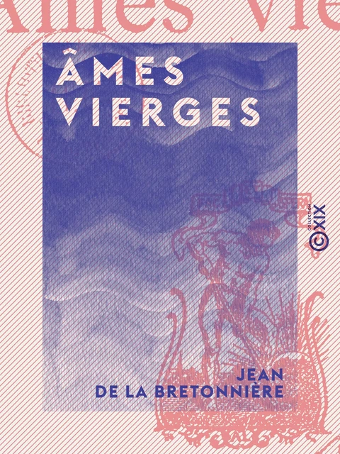 Âmes vierges - Jean de la Bretonnière - Collection XIX