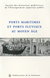 Ports maritimes et ports fluviaux au Moyen Âge