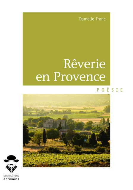 Rêverie en Provence - Danielle Tronc - Société des écrivains