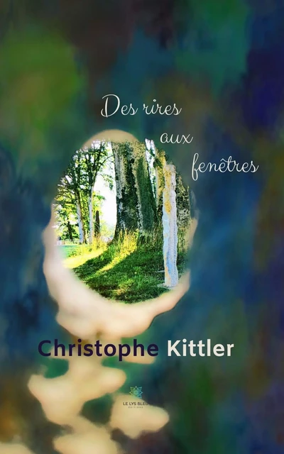 Des rires aux fenêtres - Christophe Kittler - Le Lys Bleu Éditions