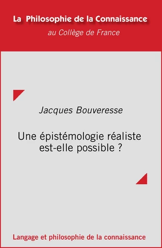 Une épistémologie réaliste est-elle possible ? - Jacques Bouveresse - Collège de France